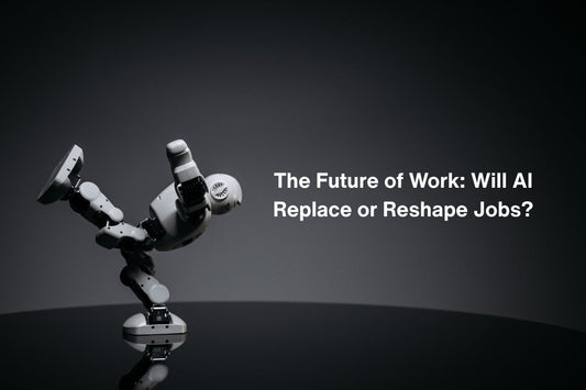The Future of Work: Will AI Replace or Reshape Jobs?