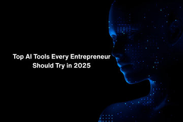 Top AI Tools Every Entrepreneur Should Try in 2025