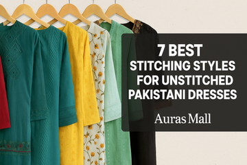 7 Best Stitching Styles for Unstitched Pakistani Dresses | Auras Mall